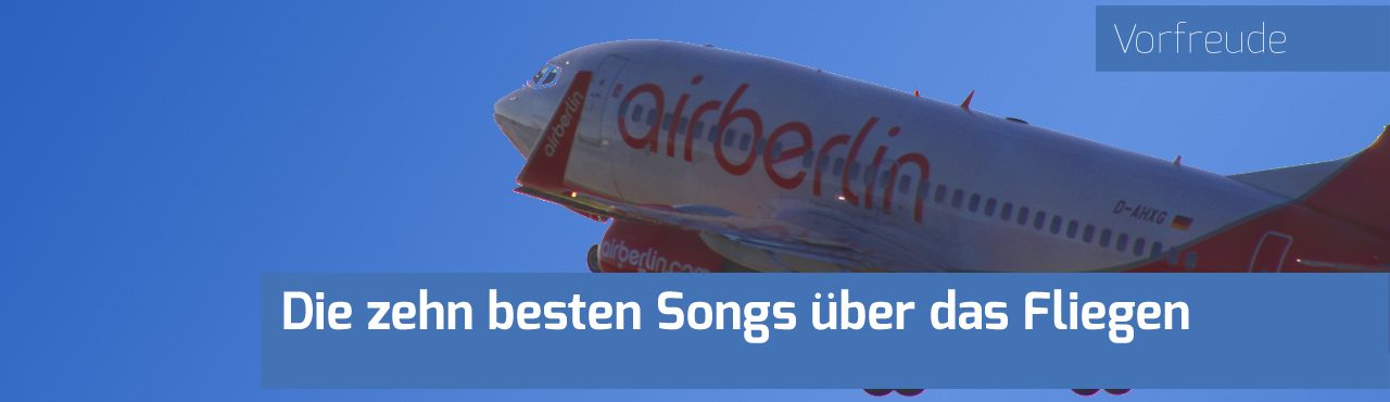 Die 10 besten Songs über das Fliegen