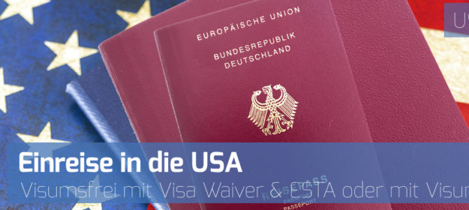 Visa Waiver und ESTA oder Visum: Einreise in die USA für Touristen und Geschäftsreisende