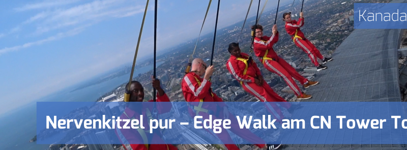 Edge Walk CN Tower Toronto - Nervenkitzel pur