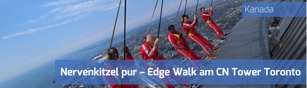 Edge Walk am CN-Tower in Toronto – Nervenkitzel pur